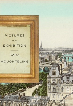 Pictures at an Exhibition (2009) by Sara Houghteling