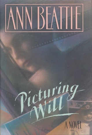 Picturing Will (1990) by Ann Beattie