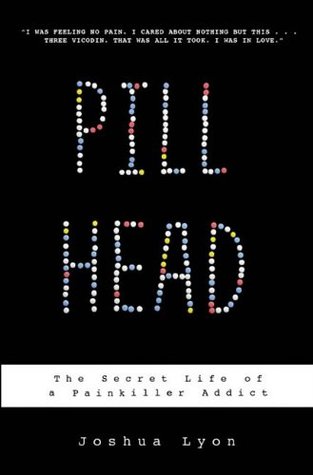 Pill Head: The Secret Life of a Painkiller Addict (2009)