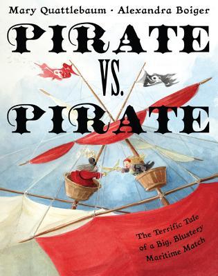 Pirate vs. Pirate: The Terrific Tale of a Big, Blustery Maritime Match (2011) by Mary Quattlebaum