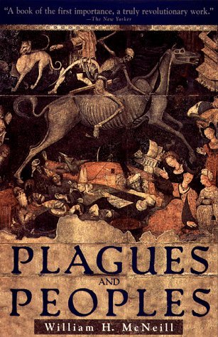 Plagues and Peoples (1977) by William Hardy McNeill