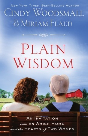 Plain Wisdom: An Invitation into an Amish Home and the Hearts of Two Women (2011)