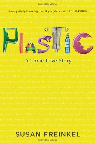 Plastic: A Toxic Love Story (2011) by Susan Freinkel