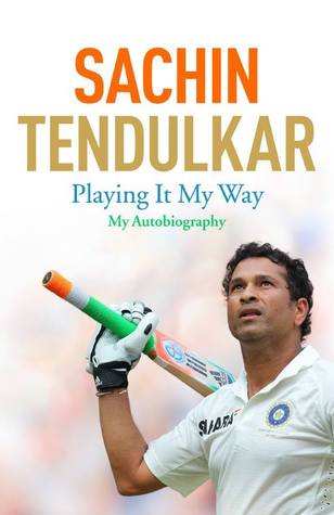 Playing It My Way: My Autobiography (2014) by Sachin Tendulkar