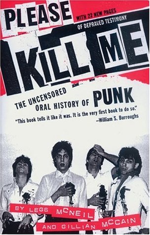 Please Kill Me: The Uncensored Oral History of Punk (2006) by Legs McNeil