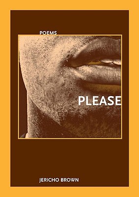 Please (2008) by Jericho Brown