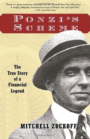 Ponzi's Scheme: The True Story of a Financial Legend (2006) by Mitchell Zuckoff