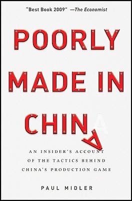 Poorly Made in China: An Insider's Account of the Tactics Behind China's Production Game (2009)