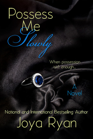 Possess Me Slowly (2013) by Joya Ryan