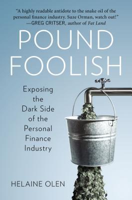 Pound Foolish: Exposing the Dark Side of the Personal Finance Industry (2012)