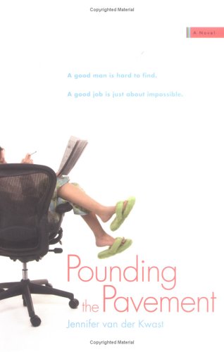 Pounding the Pavement: A Novel (2005) by Jennifer Van Der Kwast