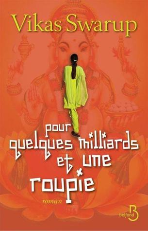 Pour quelques milliards et une roupie (2013) by Vikas Swarup