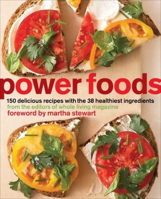 Power Foods: 150 Delicious Recipes with the 38 Healthiest Ingredients (2010)