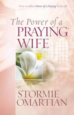 Power of a Praying (R) Wife (2007) by Stormie Omartian