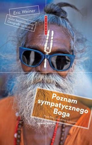 Poznam sympatycznego Boga (2011) by Eric Weiner