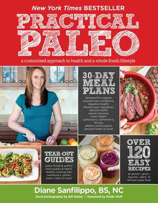 Practical Paleo: A Customized Approach to Health and a Whole-Foods Lifestyle (2012) by Diane Sanfilippo