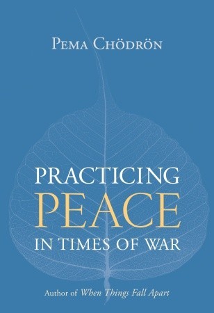 Practicing Peace in Times of War (2006) by Pema Chödrön