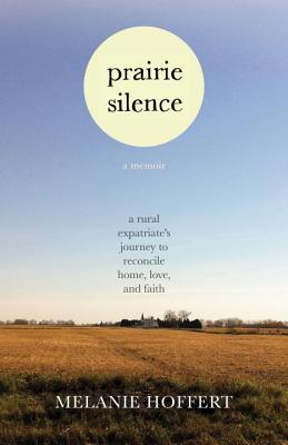 Prairie Silence: A Memoir (2013) by Melanie Hoffert