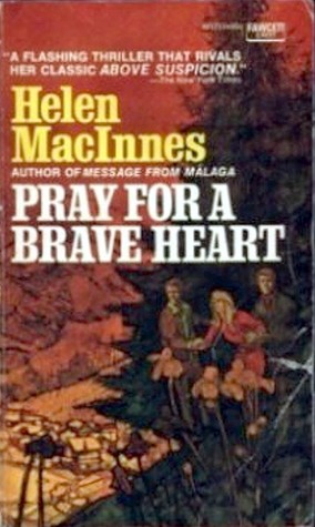 Pray for a Brave Heart (1985) by Helen MacInnes