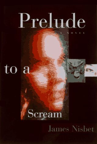 Prelude to a Scream (1997) by Jim Nisbet