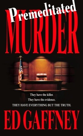 Premeditated Murder (2005) by Ed Gaffney