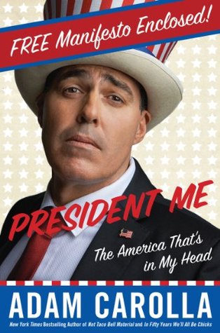 President Me Preview Edition: The America That's in My Head (2014) by Adam Carolla