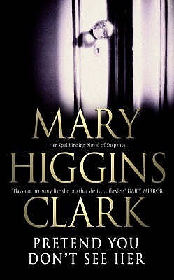 Pretend You Don't See Her (2015) by Mary Higgins Clark