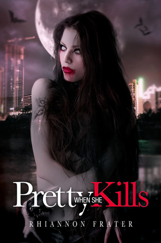 Pretty When She Kills (2013) by Rhiannon Frater