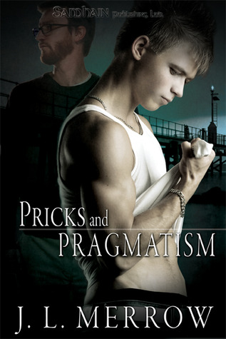 Pricks and Pragmatism (2010) by J.L. Merrow