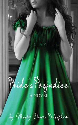 Pride's Prejudice (2013) by Misty Dawn Pulsipher