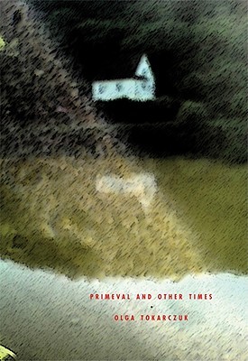 Primeval and Other Times (2010) by Olga Tokarczuk