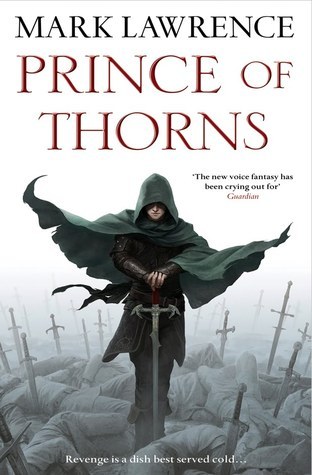 Prince of Thorns (2011) by Mark  Lawrence