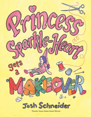 Princess Sparkle-Heart Gets a Makeover (2014) by Josh Schneider