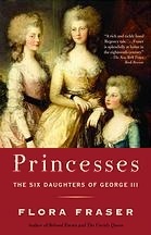 Princesses: The Six Daughters of George III (2006) by Flora Fraser