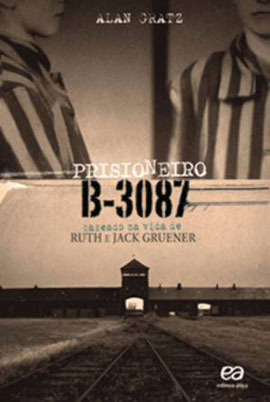 Prisioneiro B-3087: Baseado na Vida de Ruth e Jack Gruener (2013) by Alan Gratz