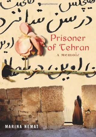 Prisoner of Tehran: A Memoir (2007) by Marina Nemat