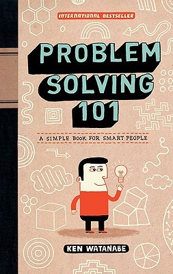 Problem Solving 101: A Simple Book for Smart People (2009)