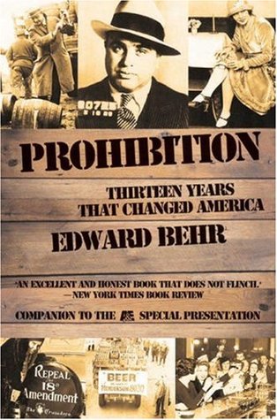 Prohibition: Thirteen Years That Changed America (1997) by Edward Samuel Behr