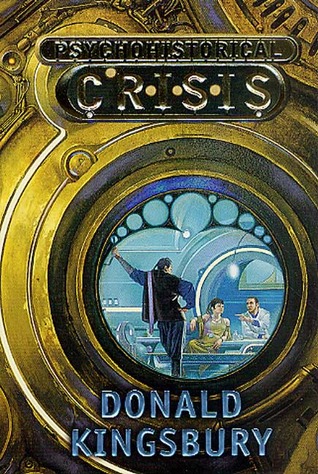 Psychohistorical Crisis (2002) by Donald Kingsbury