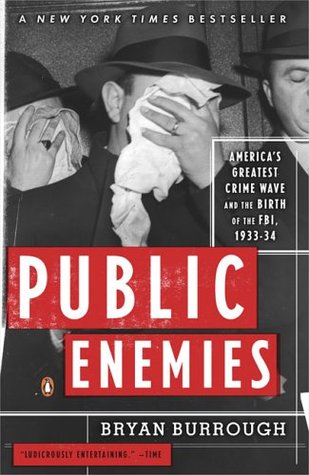 Public Enemies: America's Greatest Crime Wave and the Birth of the FBI, 1933-34 (2005)