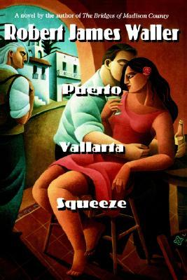 Puerto Vallarta Squeeze (1995) by Robert James Waller