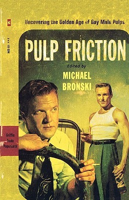 Pulp Friction: Uncovering the Golden Age of Gay Male Pulps (2003) by Michael Bronski