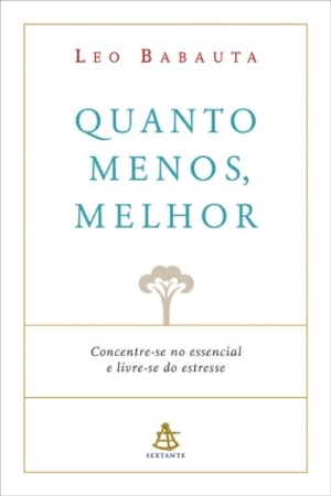 Quanto Menos, Melhor: Concentre-se no essencial e livre-se do estresse (Em Portugues do Brasil) (2000)