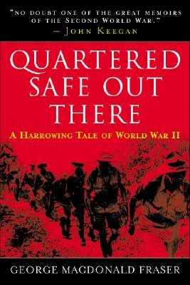 Quartered Safe Out Here: A Harrowing Tale of World War II (2007) by George MacDonald Fraser