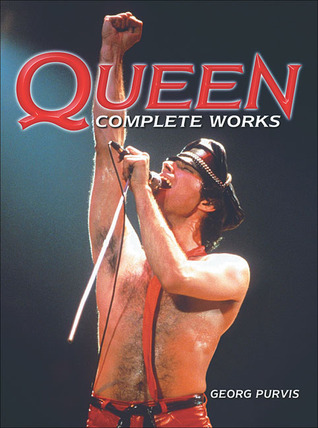 Queen: Complete Works (2007) by Georg Purvis