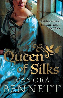 Queen of Silks (2009) by Vanora Bennett