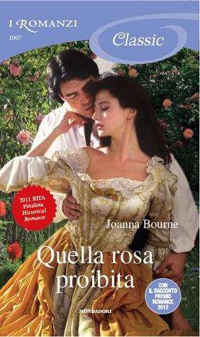 Quella rosa proibita (2012) by Joanna Bourne