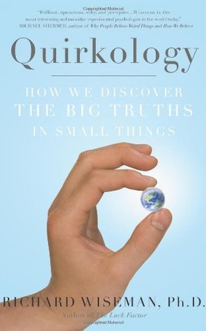 Quirkology: How We Discover the Big Truths in Small Things (2007)