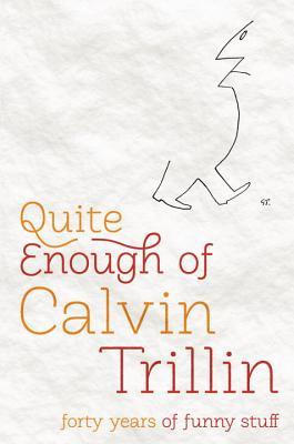 Quite Enough of Calvin Trillin: Forty Years of Funny Stuff (2011) by Calvin Trillin