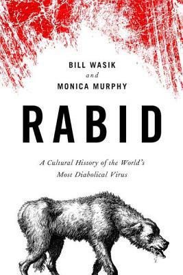 Rabid: A Cultural History of the World's Most Diabolical Virus (2012)